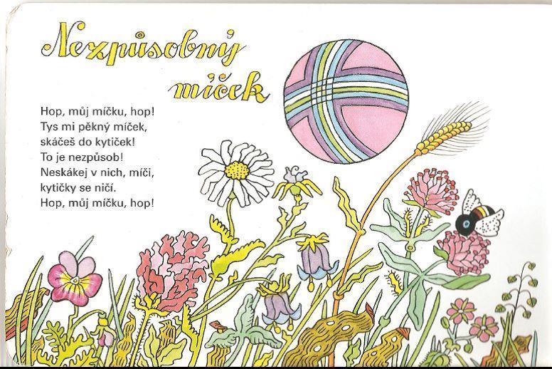 2) Obrázek 10 Hrubín et al., 2009. Hop, můj míčku, hop! Zvukomalebné citoslovce hop můžeme interpretovat jako imperativ 2. os. sg., na zdůraznění se graficky podílí i vykřičník.