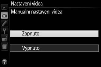 Manuální nastavení videa: Abyste mohli manuálně nastavovat čas závěrky a citlivost ISO při nastavení fotoaparátu do režimu M, vyberte možnost Zapnuto.