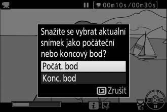 4 Vyberte aktuální snímek jako nový počáteční nebo koncový bod. Pro vytvoření kopie začínající aktuálním snímkem vyberte možnost Počát. bod a stiskněte tlačítko J.