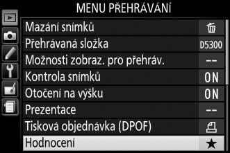 Hodnocení více snímků současně Chcete-li ohodnotit více snímků současně, použijte položku Hodnocení v menu přehrávání. 1 Vyberte položku Hodnocení.