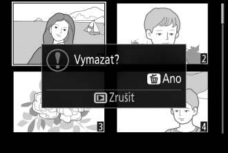 Zobrazte snímek nebo jej vyberte v seznamu náhledů při přehrávání náhledů snímků nebo při přehrávání podle kalendáře. 2 Stiskněte tlačítko O. Zobrazí se dialog pro potvrzení.