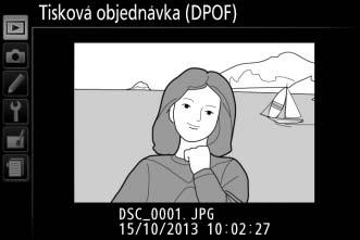 Vytvoření tiskové objednávky DPOF: Tisková objednávka Položka Tisková objednávka (DPOF) v menu přehrávání slouží k tvorbě digitálních tiskových objednávek pro tiskárny kompatibilní se standardem