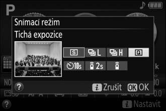 Tichá expozice Tento režim vyberte, chcete-li snížit hlučnost fotoaparátu na minimum. Po dokončení zaostřování nezazní pípnutí. 1 Stiskněte tlačítko s (E/#).