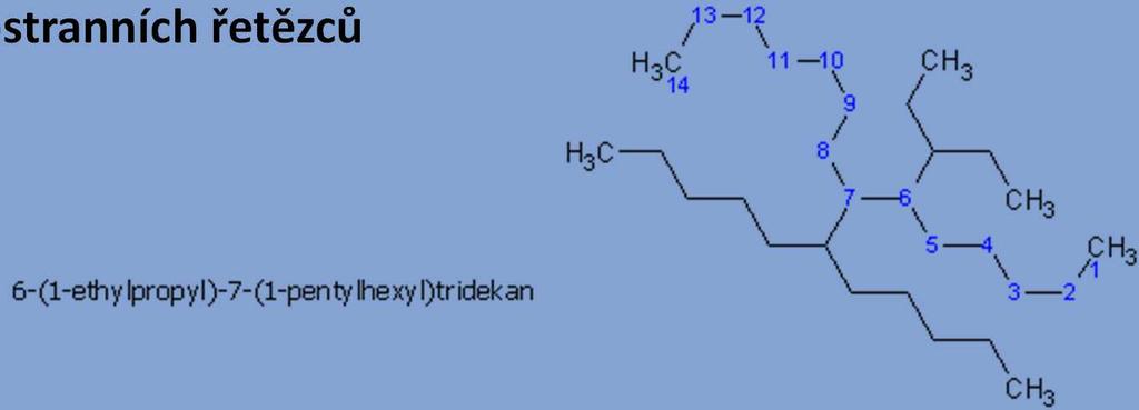 větší počet uhlíků navázaných ve svých postranních řetězcích 5.
