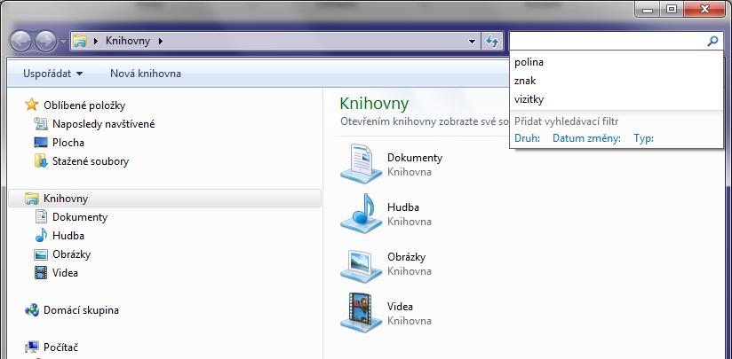 Prohledávání obecně: Start Prohledat programy a soubory konkrétní složka nebo zařízení: Průzkumník,