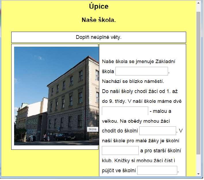 4.1.2 Typ úkolu 2 Doplnění správné odpovědi do prázdného okna Tento typ cvičení požaduje po žákovi doplnit správnou odpověď