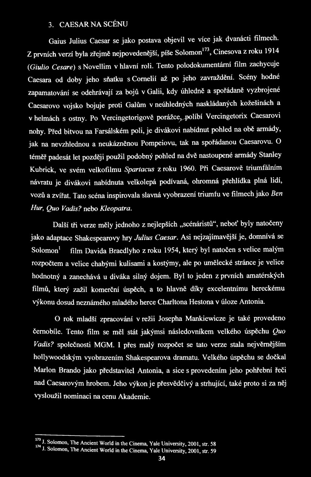 3. CAESAR NA SCÉNU Gaius Julius Caesar se jako postava objevil ve více jak dvanácti filmech.