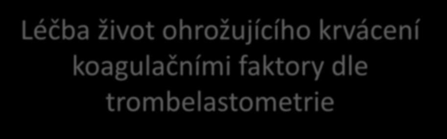 Léčba život ohrožujícího krvácení koagulačními faktory dle