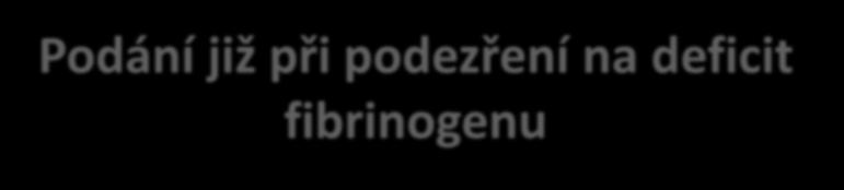 Podání již při podezření na deficit fibrinogenu