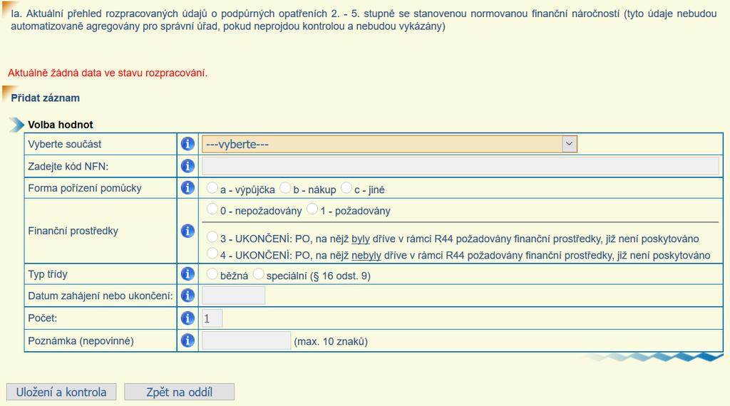 Ruční vyplnění Co se v oddíle I vykazuje: pracoviště školy/školského zařízení, kde je poskytováno vykazované PO všechna PO, která mají na doporučení uvedený kód NFN (vždy devítimístný) forma pořízení