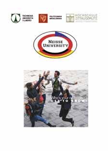 Mezinárodní vysokoškolský institut Zittau (IHI) byl založen jako jediná německá univerzita přímo za spoluúčasti české univerzity: v roce 1993 patřila Technická univerzita Liberec (TU Liberec) k jeho