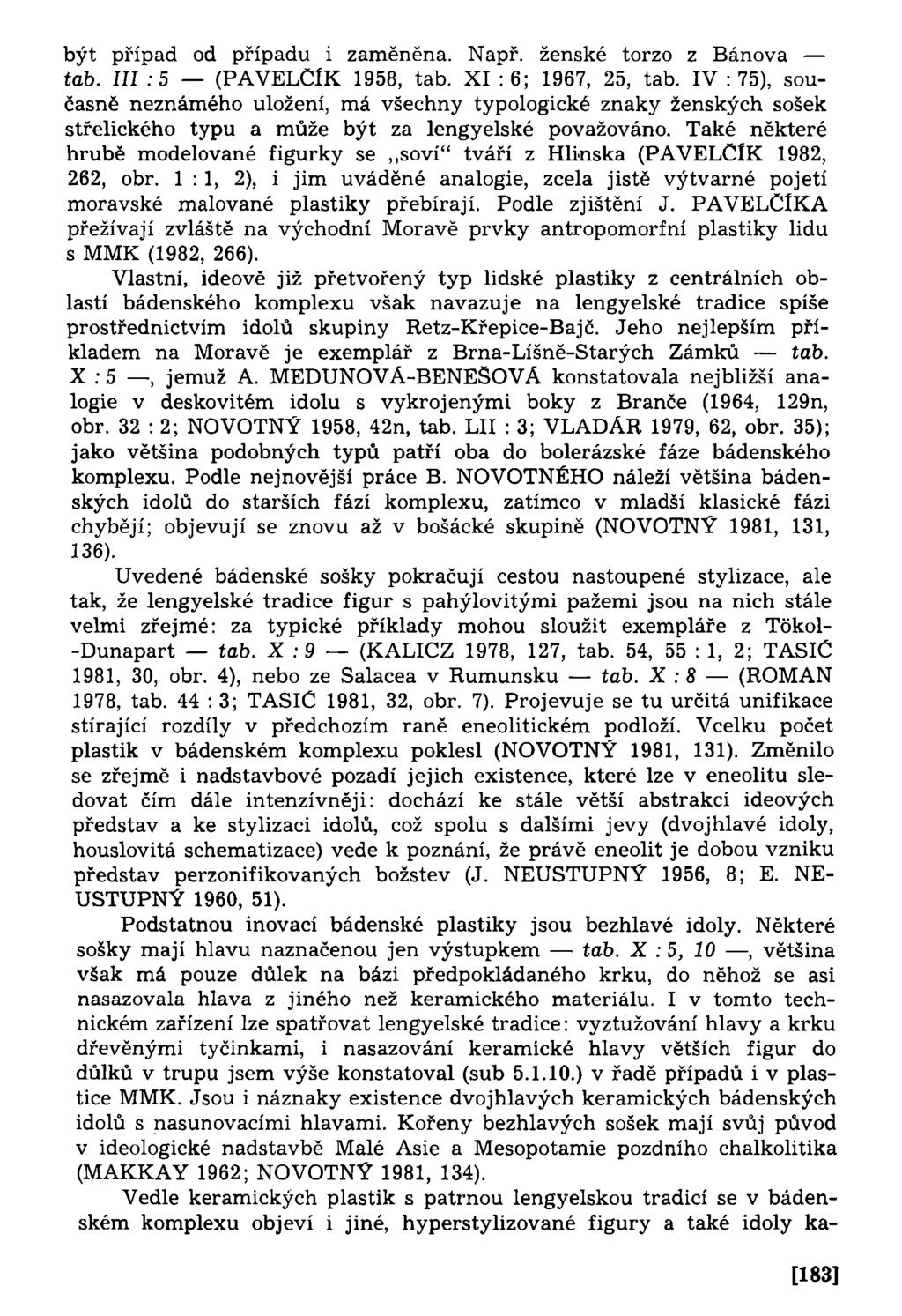 být případ od případu i zaměněna. Např. ženské torzo z Bánova tab. III :5 (PAVELClK 1958, tab. XI : 6; 1967, 25, tab.