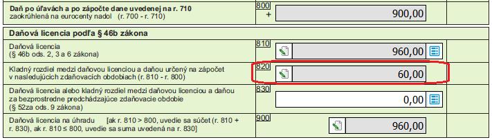 700 < 960 900 < 960 kladný rozdiel (60 EUR) medzi aktuálnou daňovou licenciou (960 EUR) a daňou (900 EUR) sa uvedie do riadku 820 a do tabuľky K bude potrebné túto hodnotu ručne uviesť v daňovom