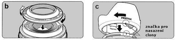 ?poznamenejte si V závislosti na typu nelze sluneční clonu našroubovat na některé cirkulární polarizační filtry, které nejsou vyrobeny firmou PENTAX. b. Přišroubujte clonu na přední část objektivu.