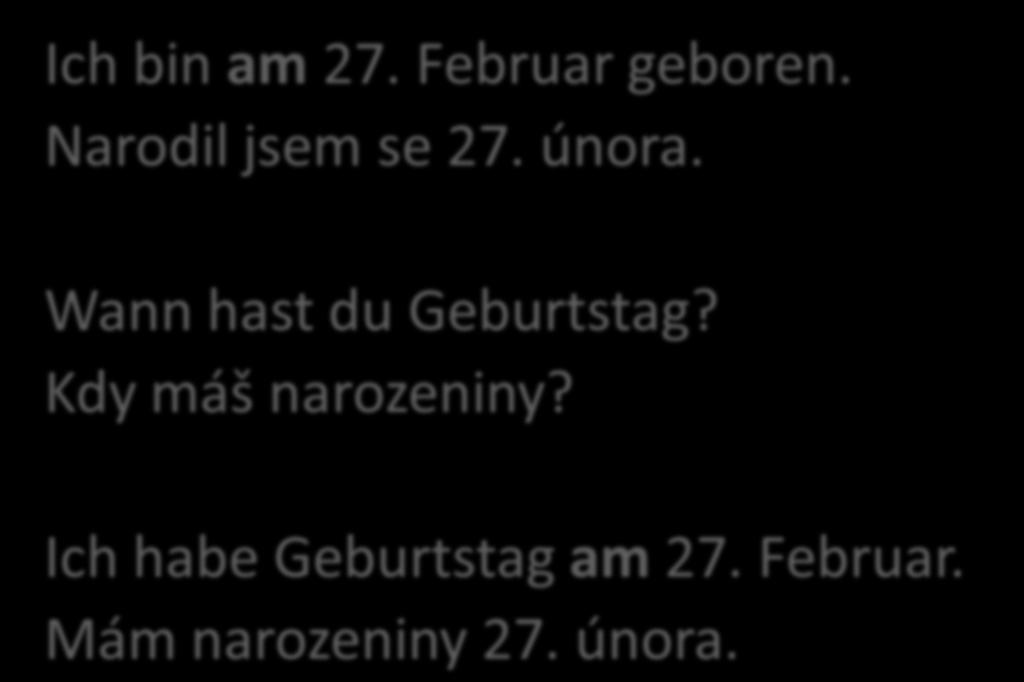 Ich bin am 27. Februar geboren.