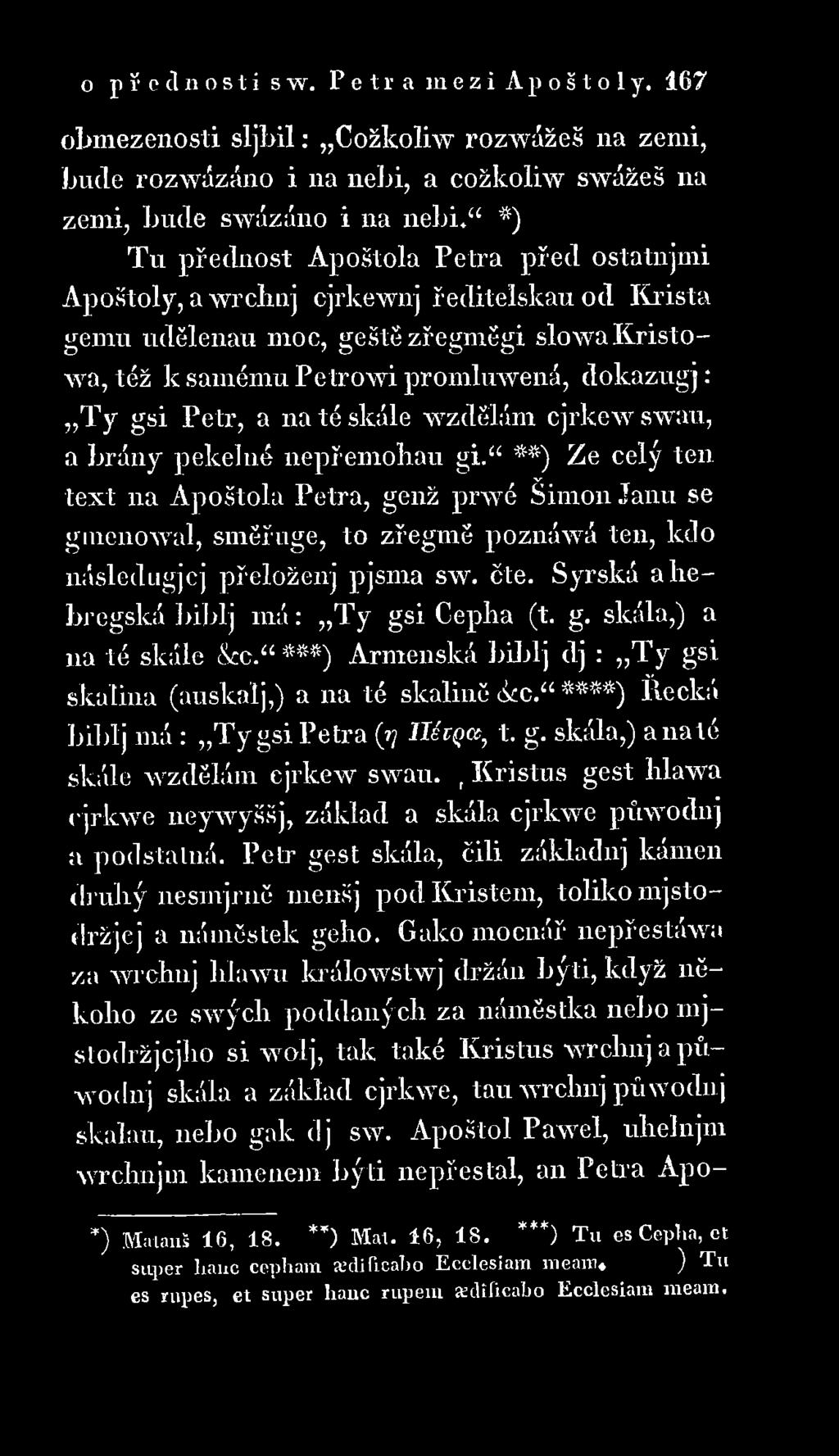 g. skála,) a na té skále c. ***) Arménská biblj dj : T y gsi skalina (auskalj,) a 11a té skalině cke. ****) Řecká biblj m á : T y gsi Petra (77 IlécQct, t. g. skála,) a n a té skále wzdělám cjrkew swau.