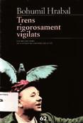 original Název originálu Láska & smetí Autor HRABAL, Bohumil (1914-1997) título Název Trens rigorosament vigilats Traductor Překladatel Maria Garcia Barris