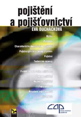 cz Tisk: qtstudio.eu Náklad: 100 kusů Rok vydání: 2015 Vydal: Ekopress ISBN: 978-80-87865-25-5 Pojištění a pojišťovnictví prof. Ing. Eva Ducháčková, CSc.