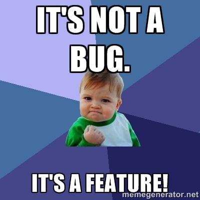 It s not a bug, it