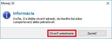 Po exporte sa ponúkne možnosť Otvoriť umiestnenie, ktorá otvorí adresár s vyexportovaným súborom. Takto vyexportovaný súbor vieme ručne načítať na portál financnasprava.