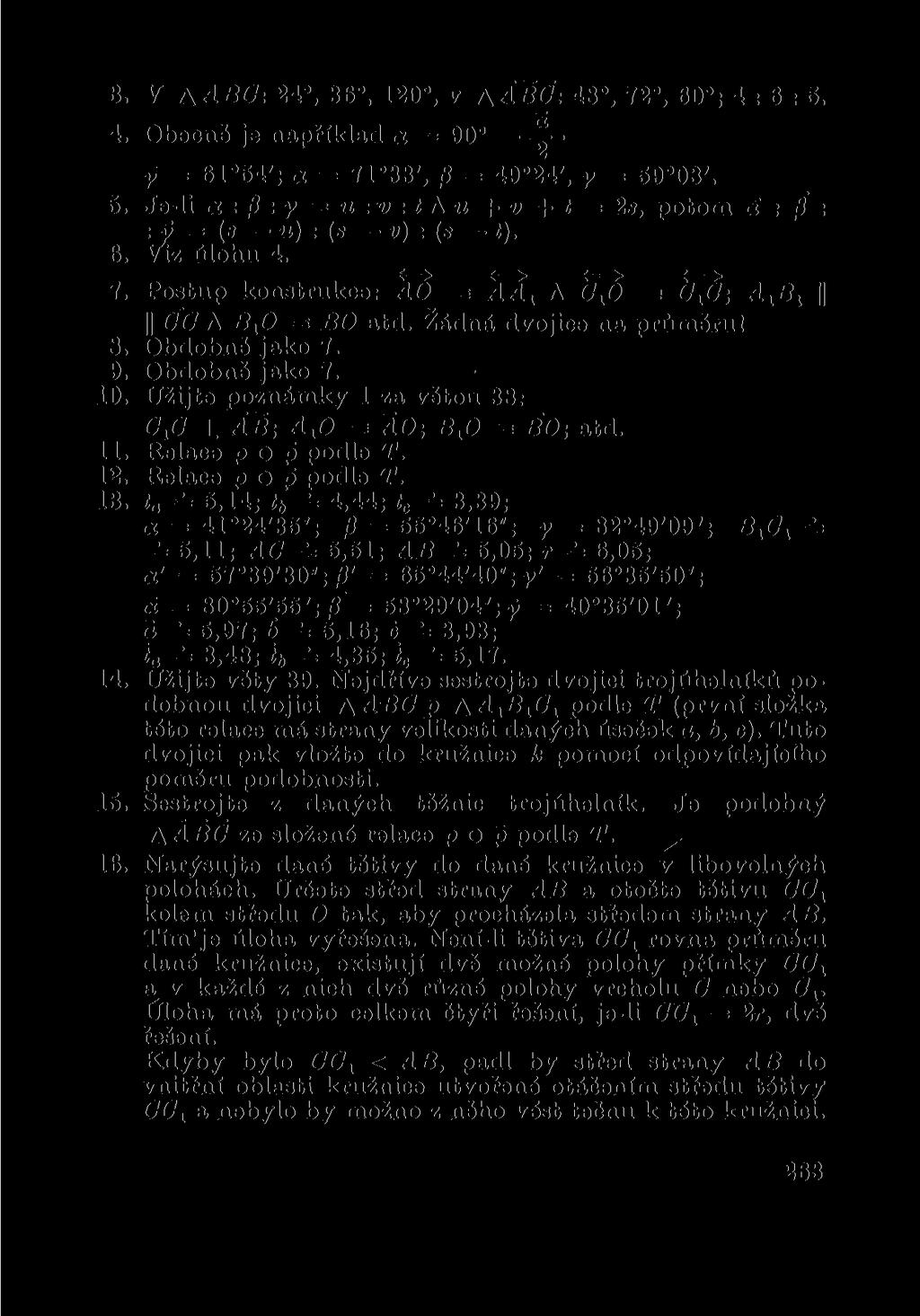 8. V A ABC-. 24, 36, 120, v A ABC: 48. 72, 00 ; 4:6:6. 4. Obecně je například «= 90 ^ y = 61 54'; a = 71 33\ p = 49 24', y = 59 03\ 6. Je-li «: P : y = u -.