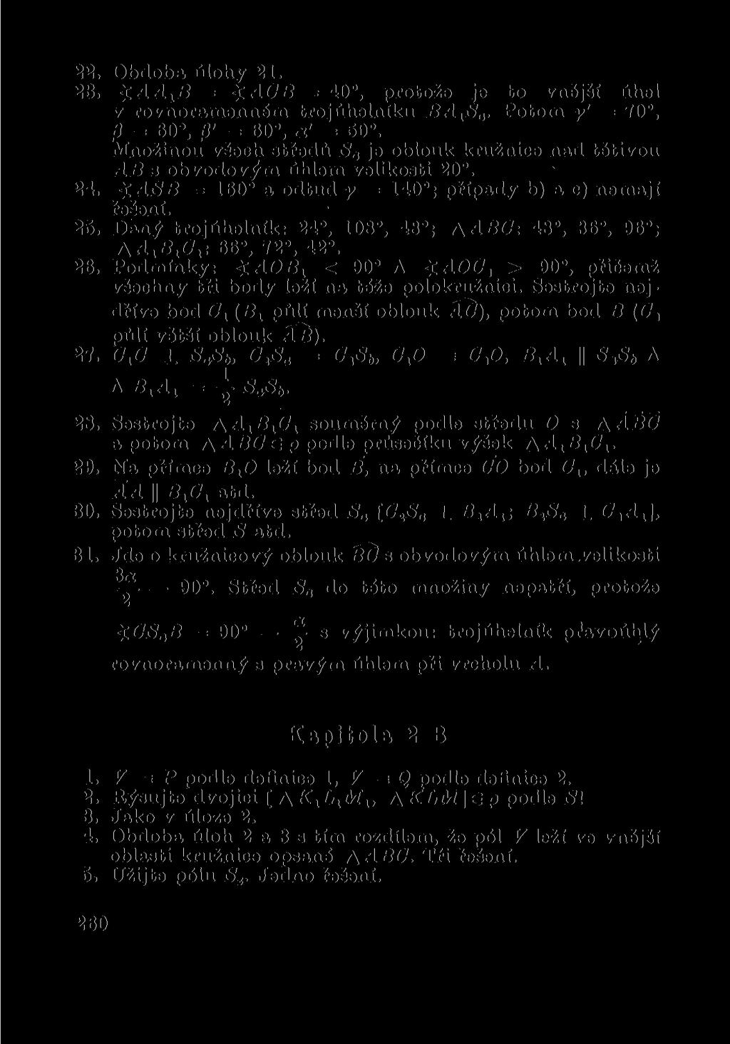 22. Obdoba úlohy 21. 28. -$.AA X B = -ŽACB = 40, protože je to vnější úhel v rovnoramenném trojúhelníku BA x S a. Potom y' = 70, B = 60, 0' = 60, <*' = 50.