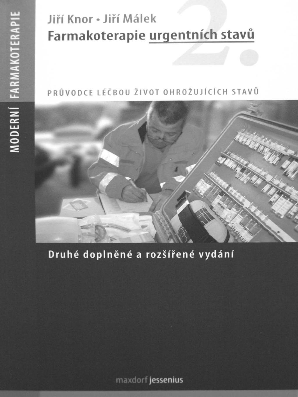 ANOTACE FARMAKOTERAPIE URGENTNÍCH STAVŮ, 2. PŘEPRACOVANÉ VYDÁNÍ, KNOR J., MÁLEK J. V listopadu 2016 vychází 2. přepracované vydání Farmakoterapie urgentních stavů.