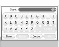 Navigácia 55 Zadajte názov požadovanej ulice. Poznámky Pokiaľ nie je zadaný žiadny znak pre názov ulice, môžete zadávanie názvu ulice preskočiť zvolením tlačidla obrazovky Centre (Centrum).