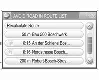 Navigácia 73 Nasledujúce možnosti menu sú k dispozícii: Avoid Road Ahead (Vyhnúť sa ceste vpred): otvára menu AVOID ROAD AHEAD (VYHNÚŤ SA CESTE VPRED).