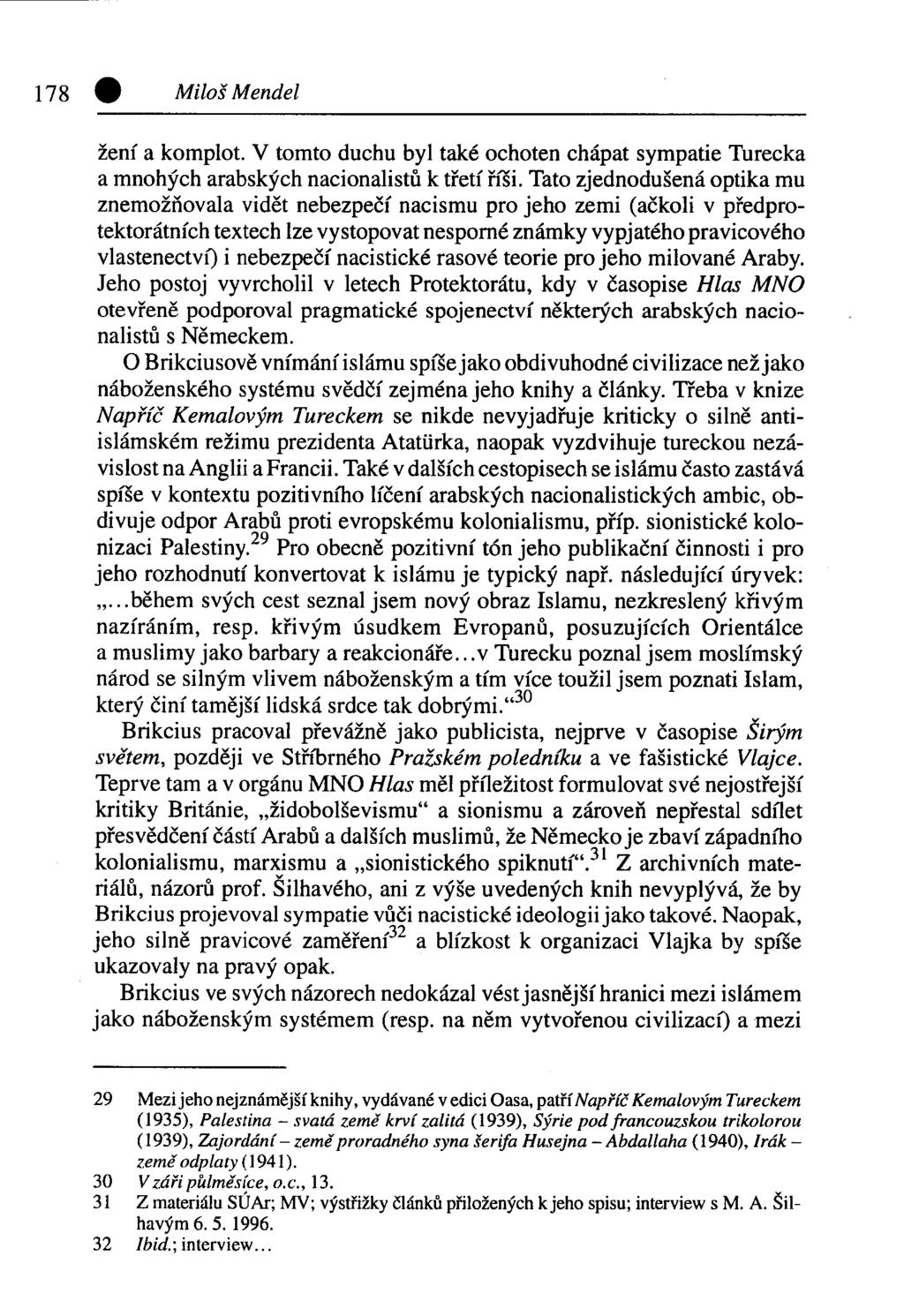 178 Q Miloš Mendel žení a komplot. V tomto duchu byl také ochoten chápat sympatie Turecka a mnohých arabských nacionalistů k třetí říši.