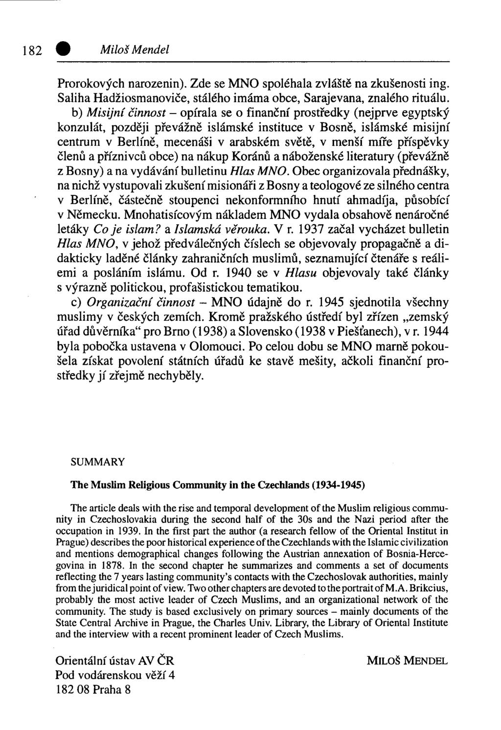 182 0 Miloš Mendel Prorokových narozenin). Zde se MNO spoléhala zvláště na zkušenosti ing. Saliha Hadžiosmanoviče, stálého imáma obce, Sarajevana, znalého rituálu.