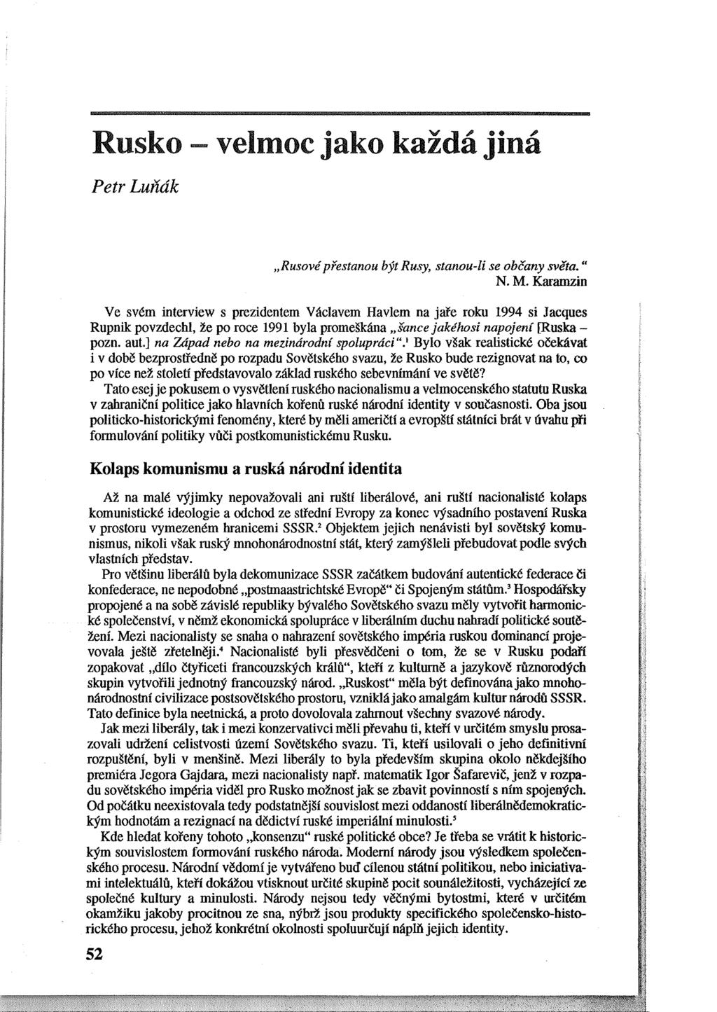 Rusko -- velmoc jako každá jiná Petr Luňák "Rusové přestanou být Rusy, stanou-li se občany světa." N. M.