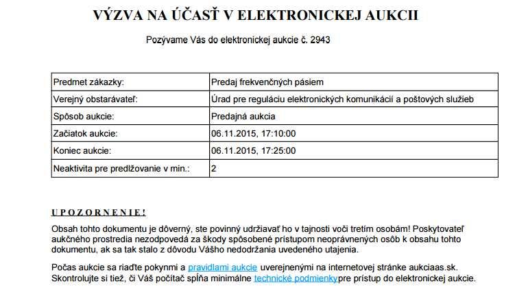 2.3 Prihlásenie do aukcie V prílohe e-mailovej správy Výzva na účasť v elektronickej aukcii sa nachádza dokument: aukcia_vyhlasenie_signed.