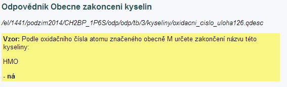 Sada otázek: Obecne zakonceni kyselin Vzorová odpověď 1.Podle oxidačního čísla atomu značeného obecně M určete zakončení názvu této kyseliny: HMO (-ná) 2.