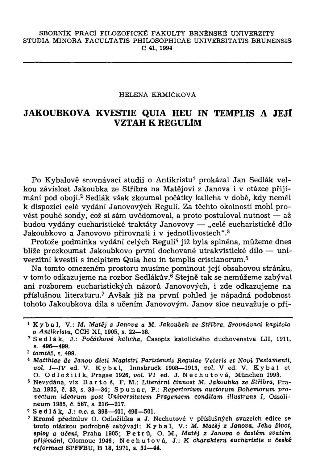 SBORNÍK PRACÍ FILOZOFICKÉ FAKULTY BRNĚNSKÉ UNIVERZITY STUDIA MÍNORA FACULTATIS PHILOSOPHICAE UNIVERSITATIS BRUNENSIS C 41, 1994 HELENA KRMlČKOVÁ JAKOUBKOVA KVESTIE QUIA HEU IN TEMPLIS A JEJl VZTAH K