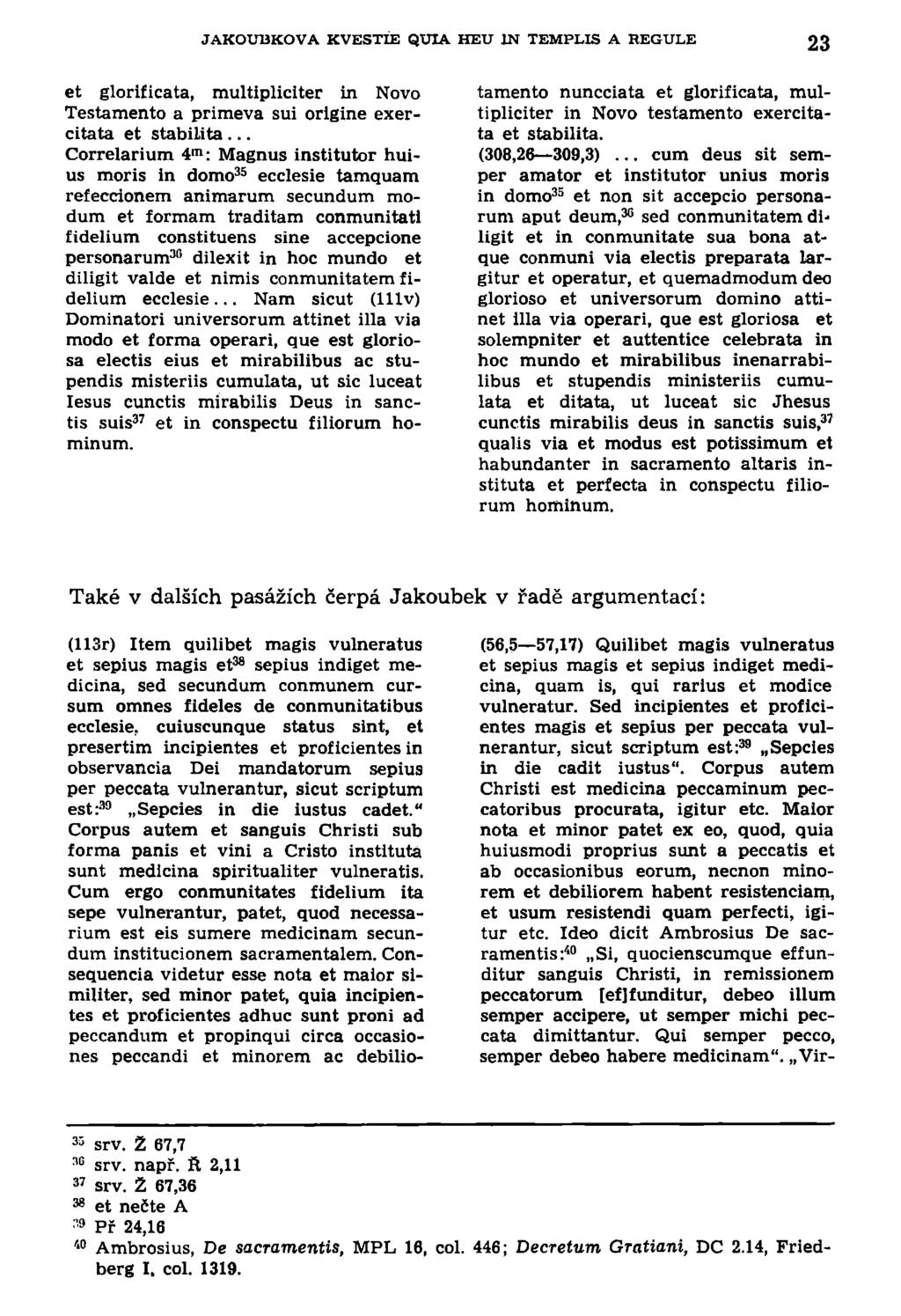 JAKOUBKOVA KVESTIE QUIA HEU IN TEMPLIS A REGULE 23 et glorificata, multipliciter in Novo Testamento a primeva sui origine exercitata et stabilita.