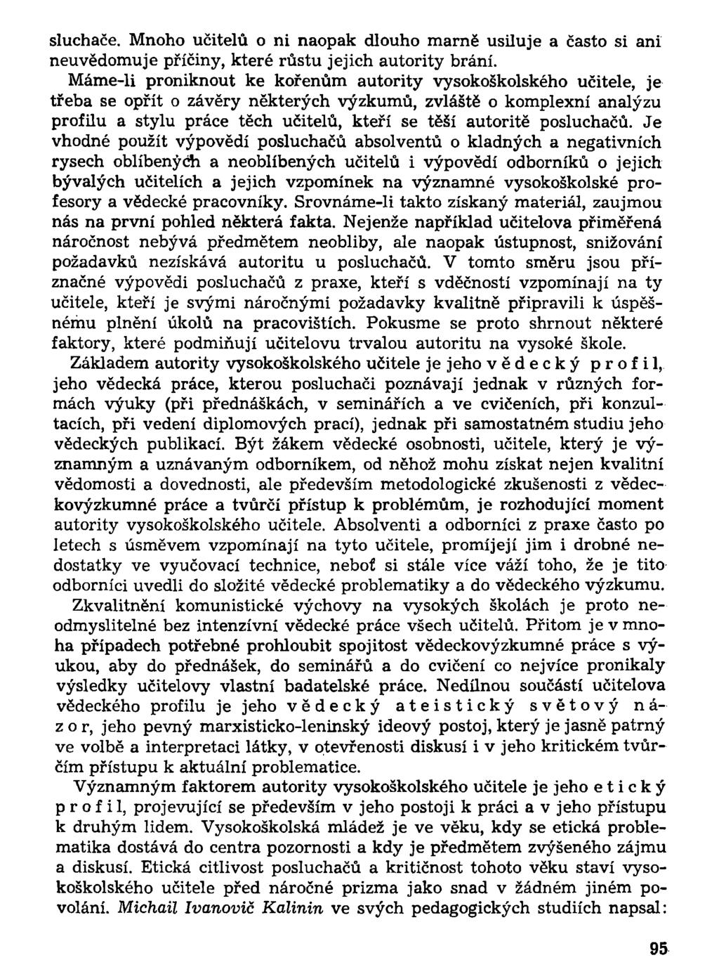 sluchače. Mnoho učitelů o ni naopak dlouho marně usiluje a často si ani neuvědomuje příčiny, které růstu jejich autority brání.