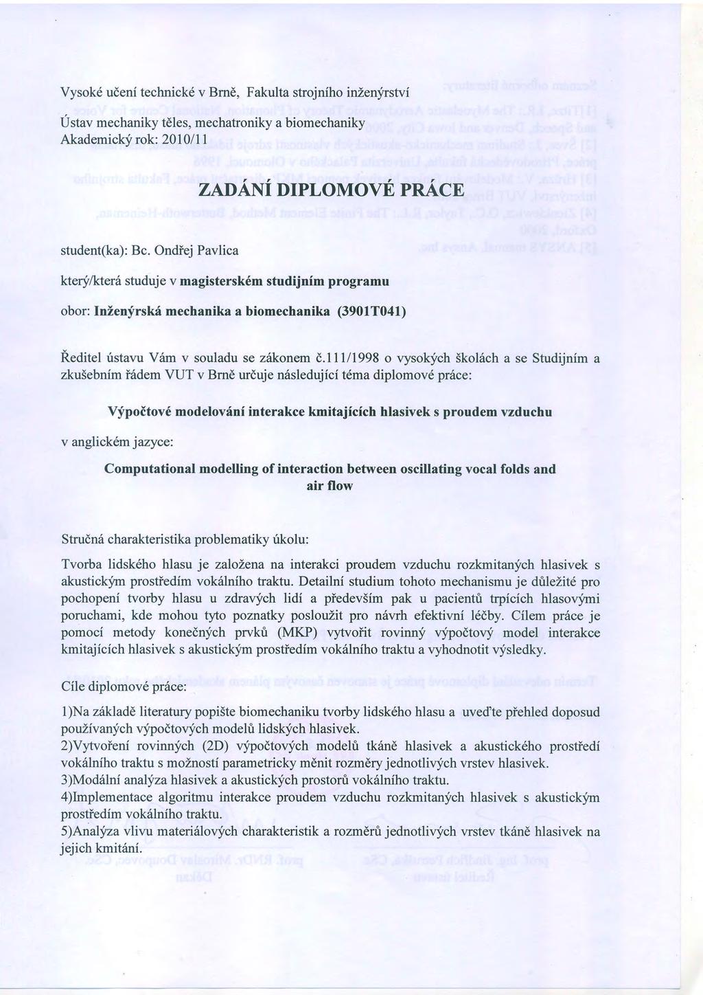 Vysokd udeni technick6 v Bmd, Fakulta strojniho inzeqirstvi Ustav mechaniky teles, mechatroniky a biomechaniky Akademickf rok: 201 0/1 I ZADANI DIPLOMOVE PRACE student(ka): Bc.