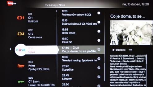 Pro zobrazení informací o vysílání, stiskněte tlačítko "MENU. Vyberte ikonku televize s popiskem TV. Poté stiskněte tlačítko OK. Nabídku TV lze také vyvolat dvojím stisknutím tlačítka "Guide.