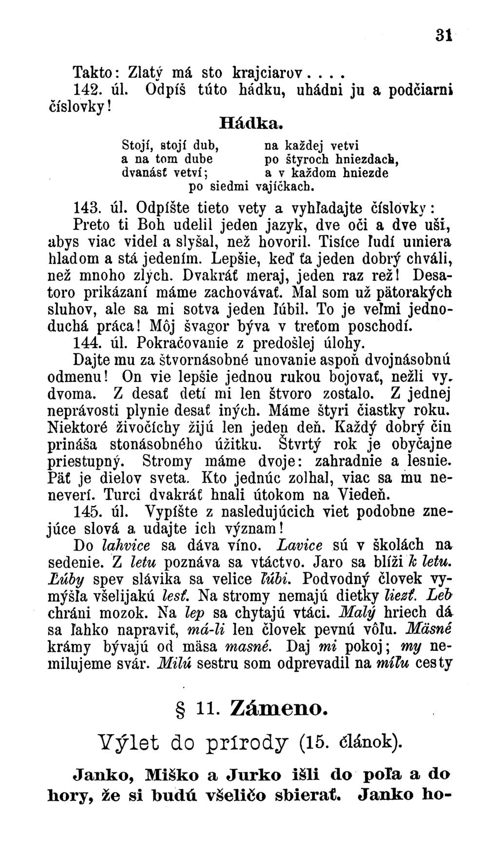 31 T akto: Zlatý má sto krajciarov.... 142. úl. Odpíš túto hádku, uhádni ju a podčiarni číslovky! Hádka.