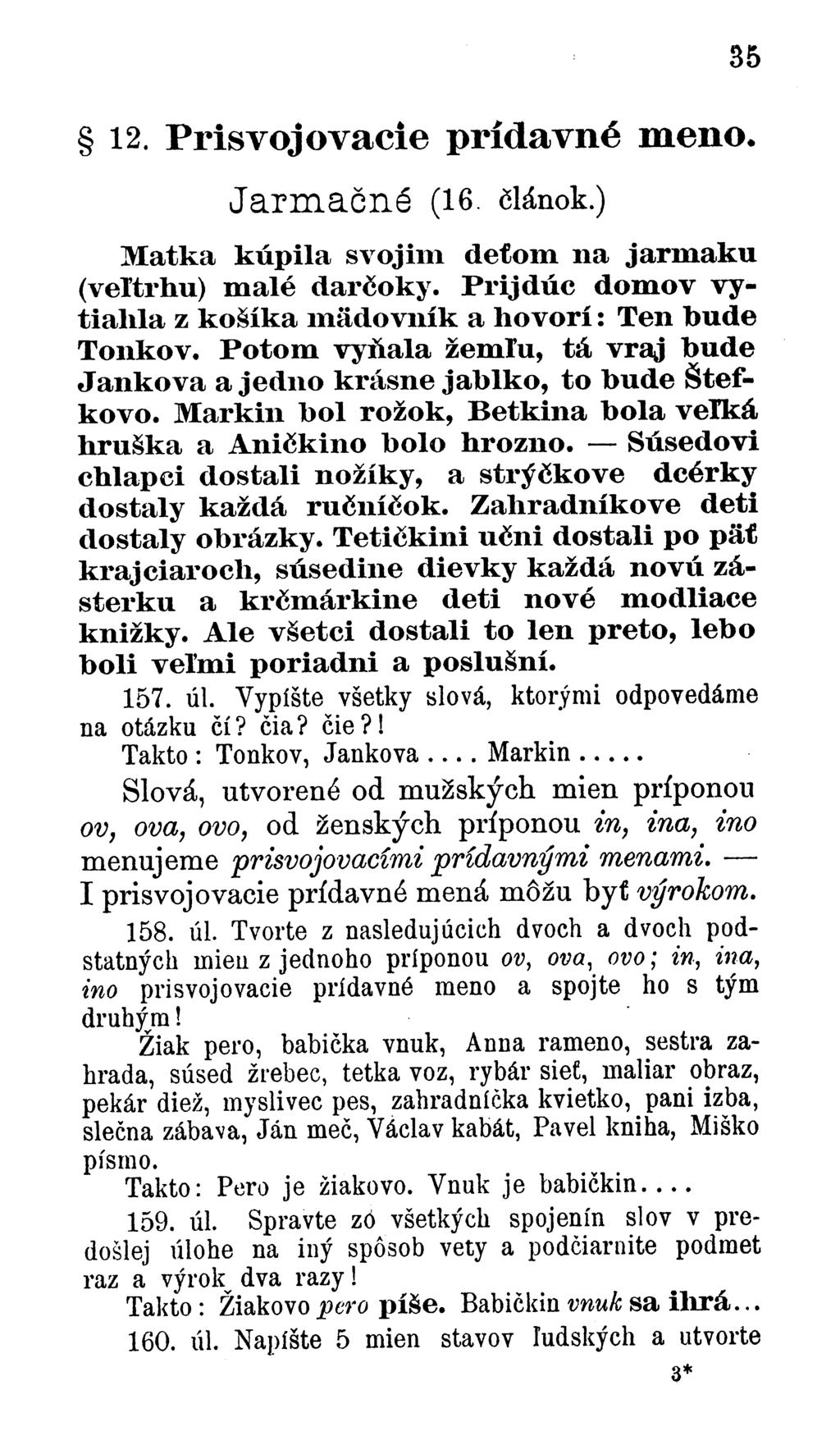 12. Prisvoj ovácie prídavné meno. Jarmačné (16. článok.) 35 M atka k ú p ila svojim deťom na jarm ak u (veľtrhu) m alé darčoky.