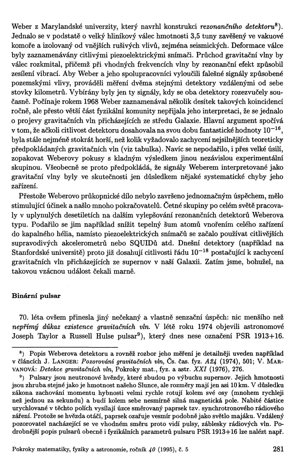 Weber z Marylandské univerzity, který navrhl konstrukci rezonančního detektoru 8 ).