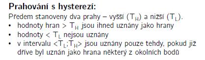 Hysterezní prahování snažíme se eliminovat nevýznamné a falešné hrany.