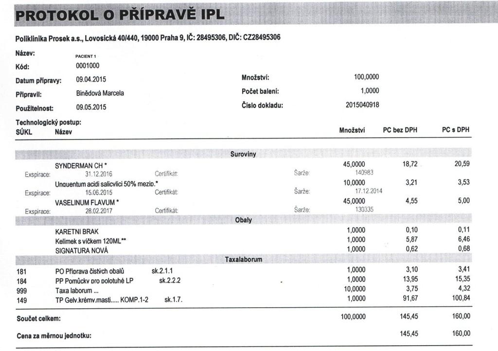 pomocných látek, taxy laborum, obalového materiálu a etiket. Vypočte se celková cena, ke které se nepřipočítává žádná obchodní přirážka.