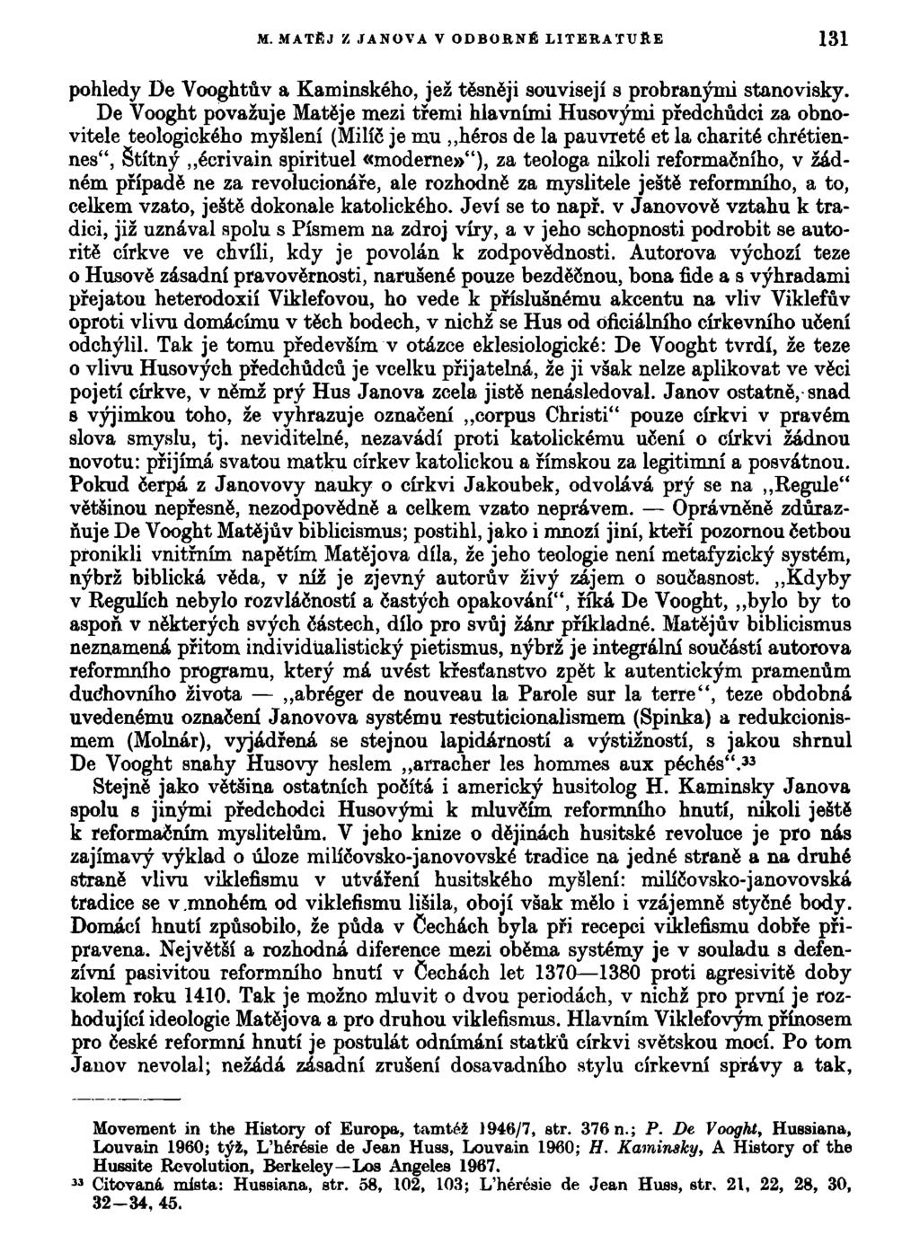 M. MATĚJ K JANOVA V ODBORNÉ LITERATUŘE 131 pohledy De Vooghtův a Kaminského, jež těsněji souvisejí s probranými stanovisky.