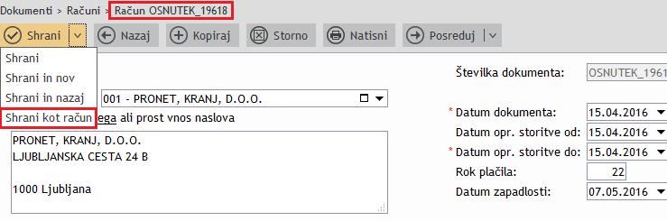 Iz osnutka izdelamo račun na način, da na spustnem meniju»shrani«izberemo možnost»shrani kot račun«. Dokument bo dobil naslednjo zaporedno številko.