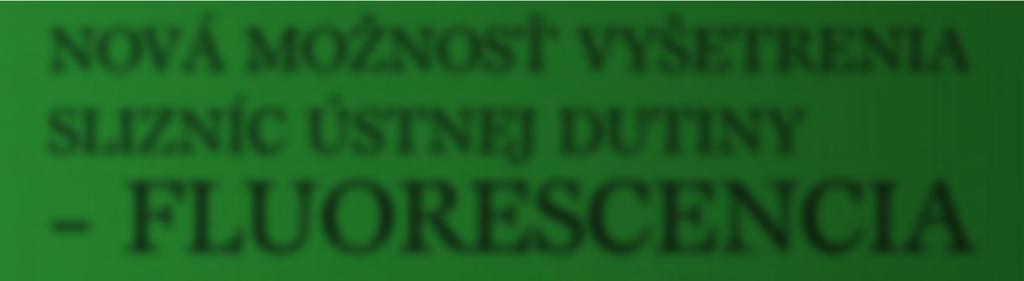 Všeobecne sa však v praxi menej pozornosti venuje využívaniu metód na odhalenie slizničných prekanceróz (predrakovinových stavov) a včasných štádií ústnych karcinómov (ľudovo rakoviny), ktoré môžu