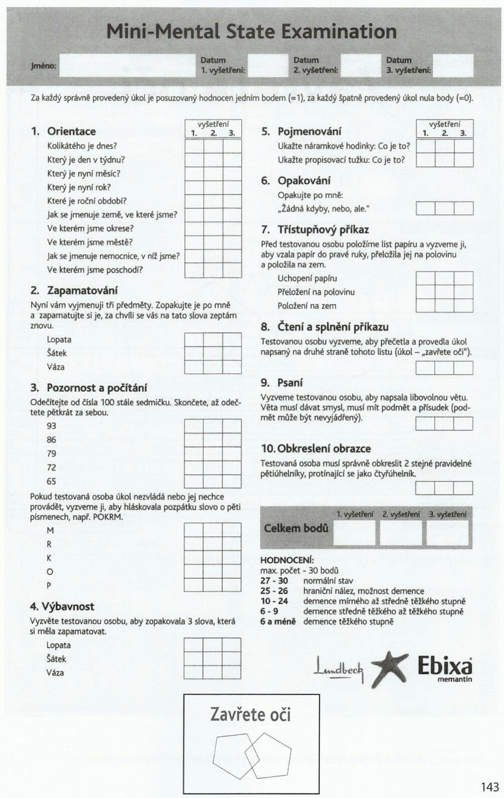 PŘÍLOHA Č. 1: MINI-MENTAL STATE EXAMINATION Zdroj: Pokorná Andrea a kolektiv.