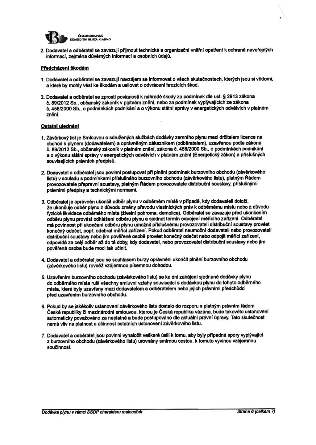 ČLSKOMORAVSKÁ KOMODITNI BL)IZA KLADNO 2. Dodavatel a odb ratel se zavazuji přijmout technická a organizačn vnitřn opatřen k ochran neveřejn ch informaci, zejména dův rn ch informac a osobn ch údajů.