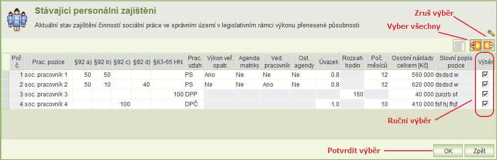 pracovník - zadejte výběrem z nabídky (nabídka se rozbalí kliknutím myši na pole): zvolte Ano, jestliže pozice sociálního pracovníka je vykonávána na základě pracovní smlouvy a je kumulována s